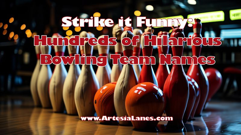 Hundreds Of Hilarious Bowling Team Names 